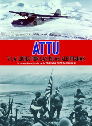 Portada Attu y la lucha por las islas Aleutianas